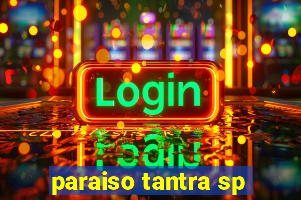 paraiso tantra sp